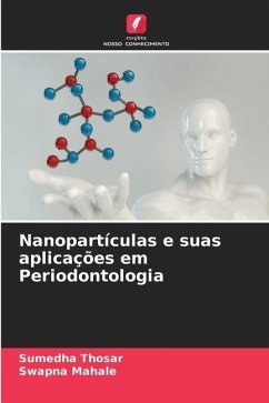 Nanopartículas e suas aplicações em Periodontologia - Thosar, Sumedha;Mahale, Swapna