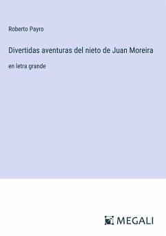 Divertidas aventuras del nieto de Juan Moreira - Payro, Roberto