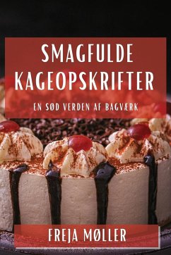 Smagfulde Kageopskrifter - Møller, Freja