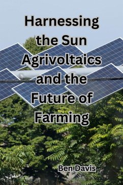 Harnessing the Sun Agrivoltaics and the Future of Farming (eBook, ePUB) - Davis, Ben