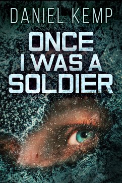 Once I Was A Soldier (eBook, ePUB) - Kemp, Daniel