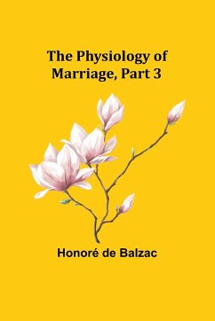 The Physiology of Marriage, Part 3 - Balzac, Honoré de