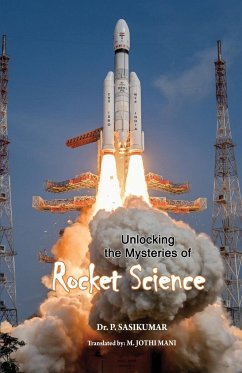 UNLOCKING THE MYSTERIES OF ROCKET SCIENCE - Sasikumar, P.