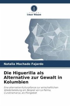 Die Higuerilla als Alternative zur Gewalt in Kolumbien - Machado Fajardo, Natalia