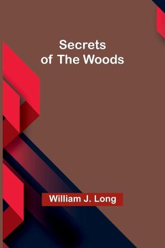 Secrets of the Woods - Long, William J.