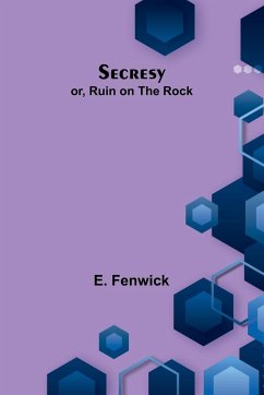 Secresy; or, Ruin on the Rock - Fenwick, E.