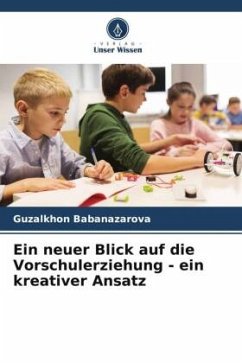 Ein neuer Blick auf die Vorschulerziehung - ein kreativer Ansatz - Babanazarova, Guzalkhon