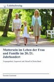 Muttersein im Leben der Frau und Familie im 20./21. Jahrhundert