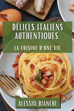 Délices Italiens Authentiques - Bianchi, Alessio