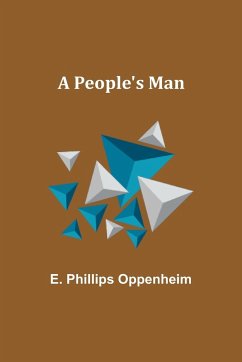 A People's Man - Oppenheim, E. Phillips