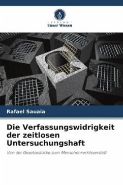 Die Verfassungswidrigkeit der zeitlosen Untersuchungshaft - Sauaia, Rafael