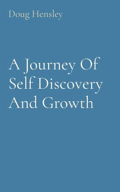 A Journey Of Self Discovery And Growth - Hensley, Doug