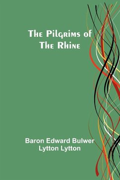 The Pilgrims of the Rhine - Lytton, Baron Edward