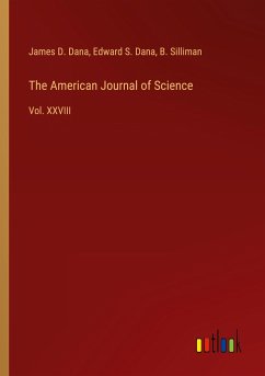 The American Journal of Science - Dana, James D.; Dana, Edward S.; Silliman, B.