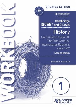 Cambridge IGCSE and O Level History Workbook 1 - Core content Option B: The 20th century: International Relations since 1919 - Harrison, Benjamin