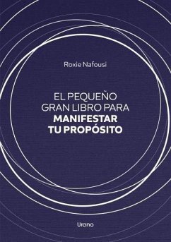 El pequeño gran libro para manifestar tu propósito Cover El pequeño gran libro para manifestar tu propósito