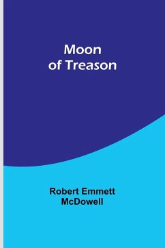 Moon of Treason - McDowell, Robert Emmett
