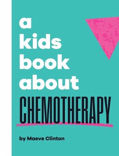 A Kids Book About Chemotherapy - Clinton, Maeve