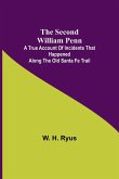 The Second William Penn ;A true account of incidents that happened along the old Santa Fe Trail