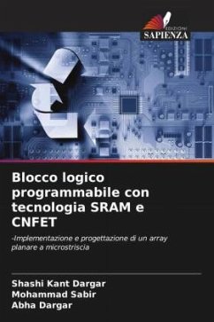 Blocco logico programmabile con tecnologia SRAM e CNFET - Dargar, Shashi Kant;Sabir, Mohammad;Dargar, Abha