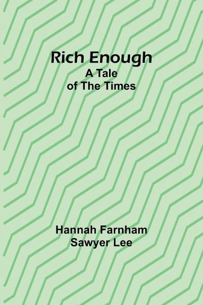 Rich enough; A tale of the times