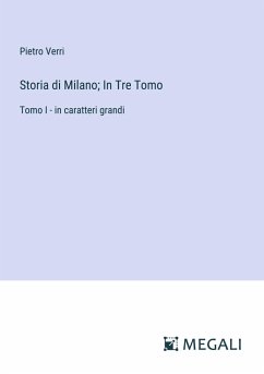 Storia di Milano; In Tre Tomo - Verri, Pietro