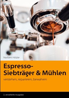 Espresso - Siebträger und Mühlen - Hölzle, Norbert