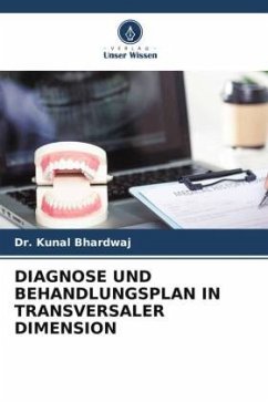 DIAGNOSE UND BEHANDLUNGSPLAN IN TRANSVERSALER DIMENSION - Bhardwaj, Dr. Kunal