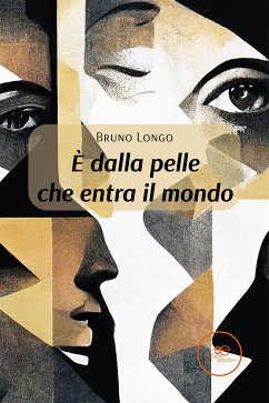 È dalla pelle che entra il mondo (eBook, ePUB) - Longo, Bruno