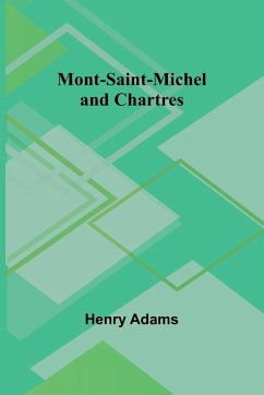 Mont-Saint-Michel and Chartres - Adams, Henry