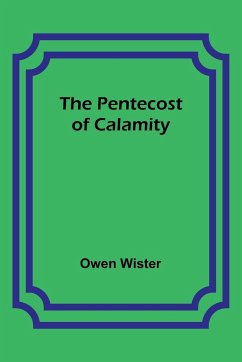 The Pentecost of Calamity - Wister, Owen