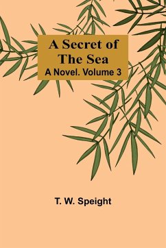 A Secret of the Sea - Speight, T. W.