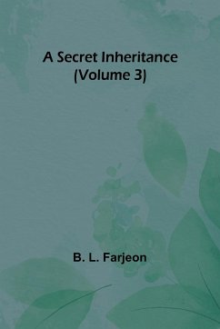 A Secret Inheritance (Volume 3) - Farjeon, B. L.