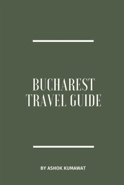 Bucharest Travel Guide - Kumawat, Ashok