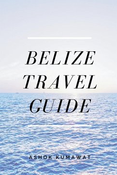 Belize Travel Guide - Kumawat, Ashok