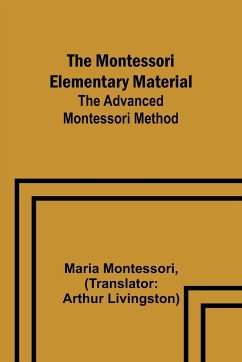 The Montessori Elementary Material; The Advanced Montessori Method - Montessori, Maria