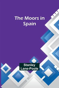 The Moors in Spain - Lane-Poole, Stanley