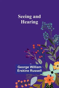 Seeing and Hearing - Russell, George William