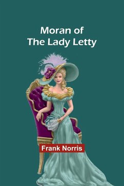 Moran of the Lady Letty - Norris, Frank