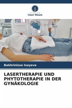 LASERTHERAPIE UND PHYTOTHERAPIE IN DER GYNÄKOLOGIE - Isayeva, Bakhrinisso