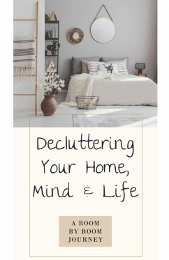 Cover Decluttering Your Home, Mind, and Life ¿ A Room-by-Room Journey