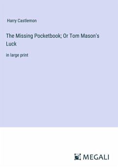 The Missing Pocketbook; Or Tom Mason's Luck - Castlemon, Harry