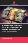 A economia como um sistema complexo de acções económicas