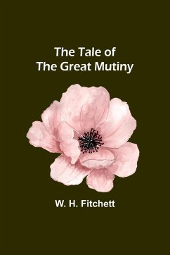 The Tale of the Great Mutiny - Fitchett, W. H.