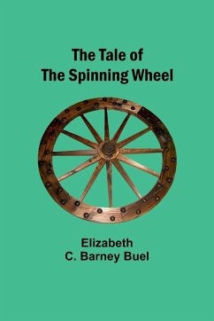 The Tale of the Spinning Wheel - Buel, Elizabeth
