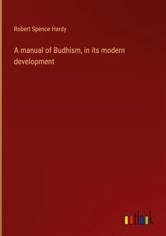 A manual of Budhism, in its modern development - Hardy, Robert Spence