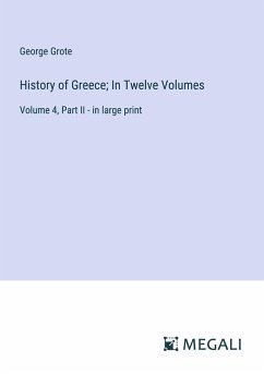 History of Greece; In Twelve Volumes - Grote, George