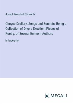 Choyce Drollery; Songs and Sonnets, Being a Collection of Divers Excellent Pieces of Poetry, of Several Eminent Authors - Ebsworth, Joseph Woodfall