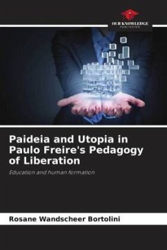 Paideia and Utopia in Paulo Freire's Pedagogy of Liberation - Wandscheer Bortolini, Rosane