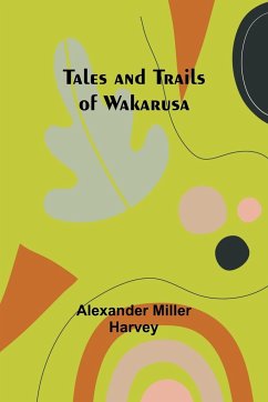 Tales and Trails of Wakarusa - Harvey, Alexander Miller